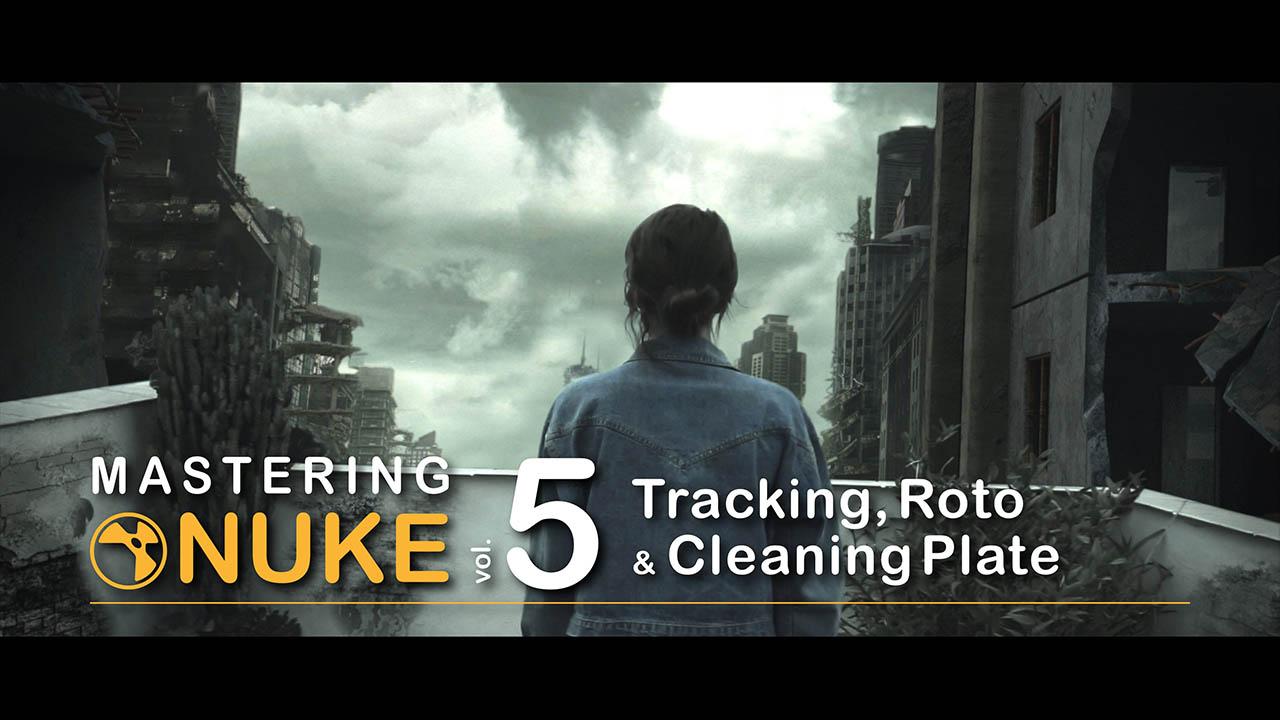 Mastering Nuke vol 5 – Tracking Roto and Paint – Nuke入门到精通教程5